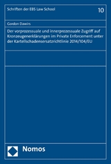 Der vorprozessuale und innerprozessuale Zugriff auf Kronzeugenerklärungen im Private Enforcement unter der Kartellschadensersatzrichtlinie 2014/104/EU - Gordon Dawirs