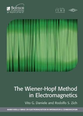 The Wiener-Hopf Method in Electromagnetics - Vito G. Daniele, Rodolfo S. Zich