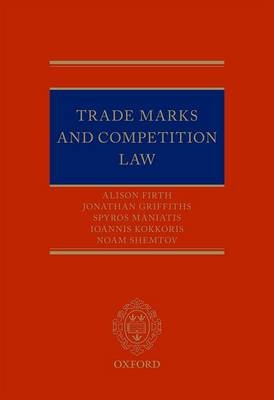 Trade Marks and Competition Law - Alison Firth, Spyros Maniatis, Ioannis Kokkoris, Noam Shemtov, Apostolos Chronopoulos