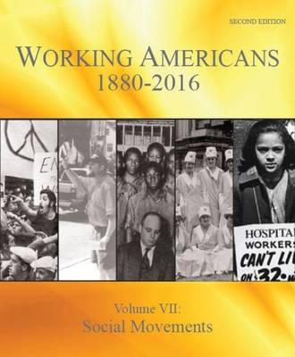 Working Americans 1880-2016, Volume 7: Social Movements - Grey House Publishing