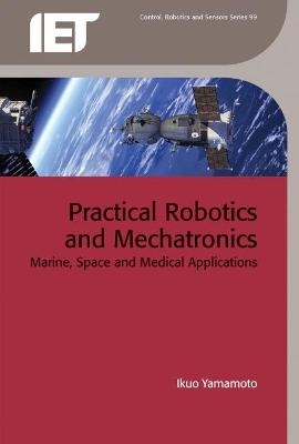 Practical Robotics and Mechatronics - Ikuo Yamamoto