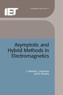 Asymptotic and Hybrid Methods in Electromagnetics - F. Molinet, I. Andronov, D. Bouche