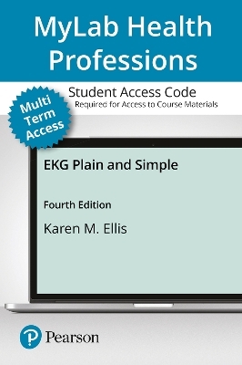 MyLab Health Professions with Pearson eText Access Code for EKG Plain and Simple - Karen Ellis  RN