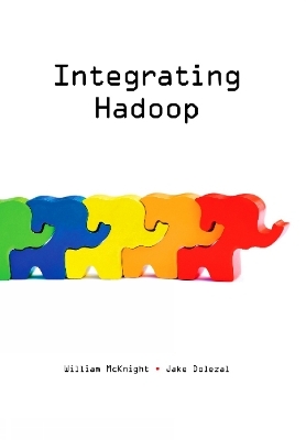 Integrating Hadoop - William McKnight, Jake Dolezal