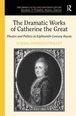 The Dramatic Works of Catherine the Great - Lurana Donnels O'Malley