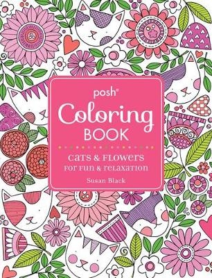 Posh Adult Coloring Book: Cats and Flowers for Fun & Relaxation - Susan Black