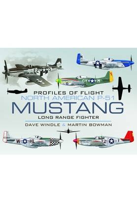 Profiles of Flight: North American Mustang P-51 - Dave Windle, Martin Bowman