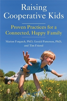 Raising Cooperative Kids - Tim Friend, Marion Forgatch, Gerald Patterson