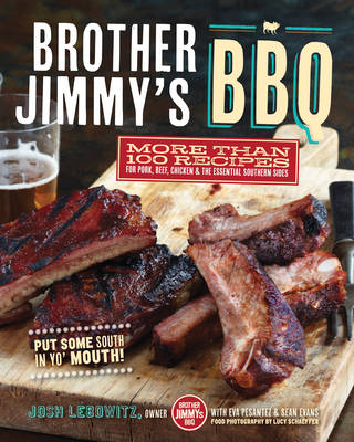 Brother Jimmy's BBQ: More than 100 Recipes for Pork, Beef, Chicken, and the Essential Southern Sides - Josh Lebowitz, Eva Pesantez