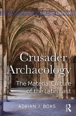 Crusader Archaeology - Adrian J. Boas