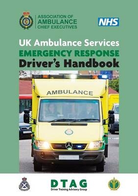 UK Ambulance Services Emergency Response Driver Handbook 2nd Ed -  Association of Ambulance Chief Executives,  Driver Training Advisory Group