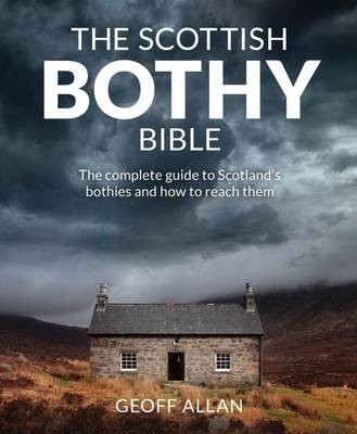 The Scottish Bothy Bible - Geoff Allan