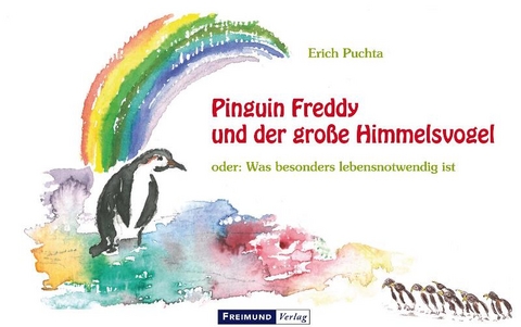 Pinguin Freddy und der große Himmelsvogel - Erich Puchta