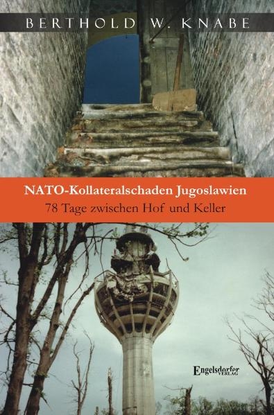 NATO-Kollateralschaden Jugoslawien - Berthold W. Knabe
