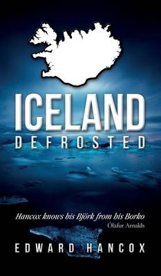 Iceland, Defrosted - Edward Hancox