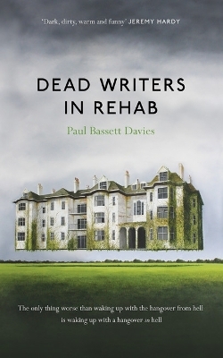 Dead Writers in Rehab - Paul Bassett Davies