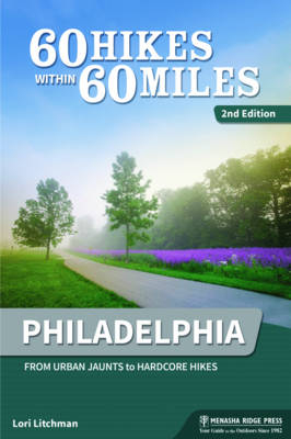 60 Hikes Within 60 Miles: Philadelphia - Lori Litchman