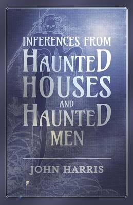 Inferences from Haunted Houses and Haunted Men - Emeritus Professor John Harris