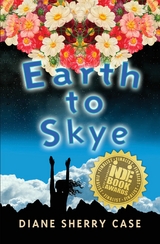 Earth to Skye - Diane Sherry Case, Diane Case Sherry