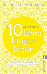 10 Tipps - 10 Jahre länger leben -  Bertil Marklund