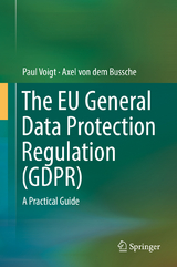 The EU General Data Protection Regulation (GDPR) - Paul Voigt, Axel von dem Bussche