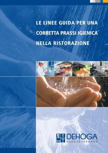 Le Linee Guida Per Una Corretta Prassi Igienica Nella Ristorazione - Klaus W Müller, Klaus G Dörsam, Hans H Viedt, Martin Müller, Sieglinde Stähle, Stephan Büttner