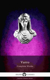 Delphi Complete Works of Varro (Illustrated) -  Marcus Terentius Varro