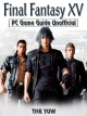 Final Fantasy XV PC Game Guide Unofficial - The Yuw