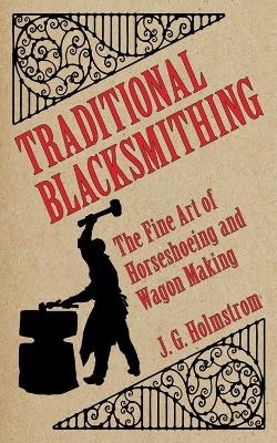 Traditional Blacksmithing - J. G. Holmstrom