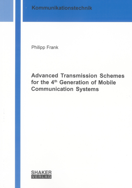 Advanced Transmission Schemes for the 4th Generation of Mobile Communication Systems - Philipp Frank