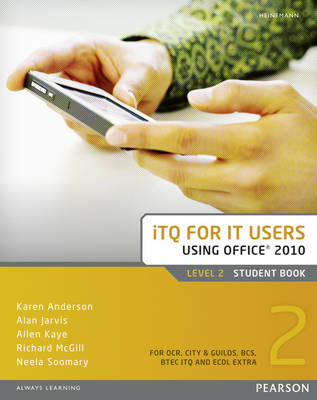 ITQ for IT Users Level 2 Student Book Office 2010 - Alan Jarvis, Neela Soomary, Allen Kaye, Richard McGill, Karen Anderson