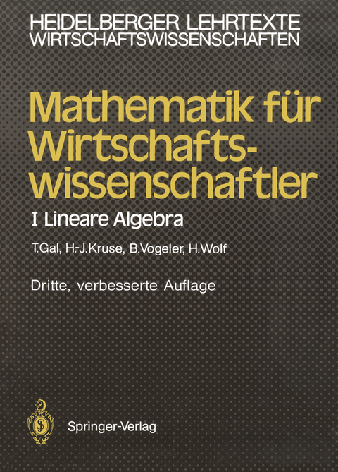 Mathematik für Wirtschaftswissenschaftler - Tomas Gal, Hermann-Josef Kruse, Bernhard Vogeler, Hartmut Wolf