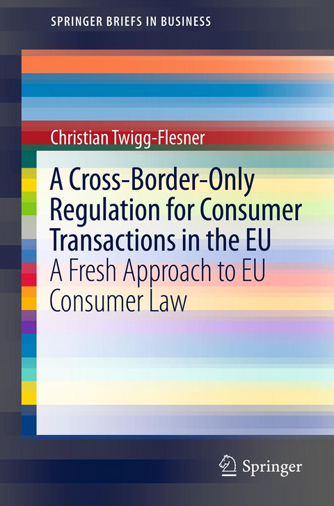 A Cross-Border-Only Regulation for Consumer Transactions in the EU - Christian Twigg-Flesner