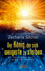 Der König, der sich weigerte zu sterben - Zecharia Sitchin