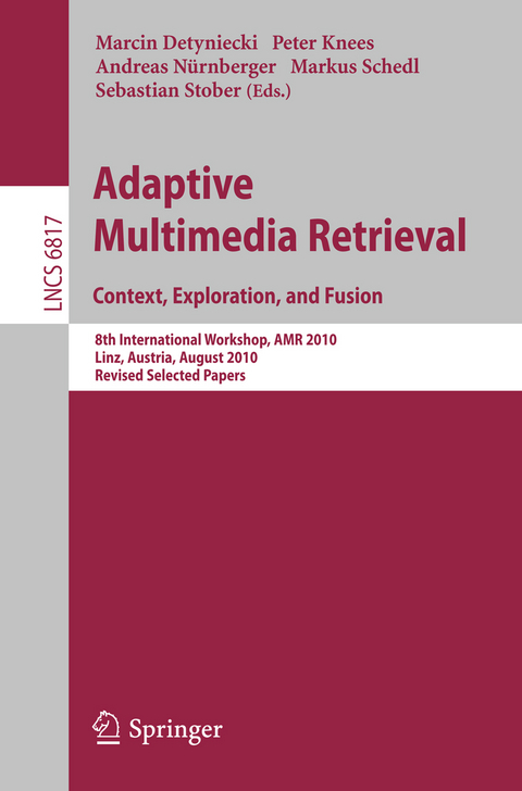 Adaptive Multimedia Retrieval. Context, Exploration and Fusion - 