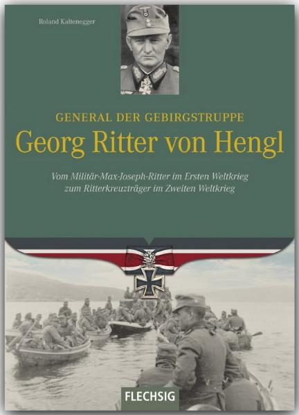 General der Gebirgstruppe Georg Ritter von Hengl - Roland Kaltenegger