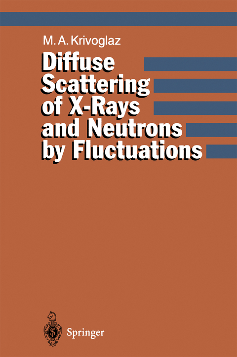 Diffuse Scattering of X-Rays and Neutrons by Fluctuations - Mikhail A. Krivoglaz