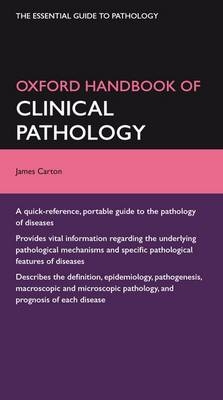 Oxford Handbook of Clinical Pathology - James Carton