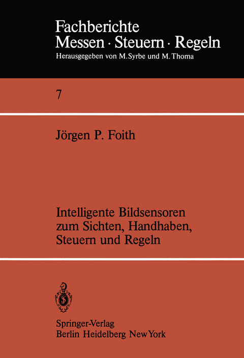 Intelligente Bildsensoren zum Sichten, Handhaben, Steuern und Regeln - J. P. Foith