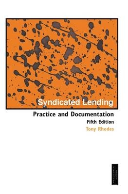 Syndicated Lending: Practice & Documentation - Tony Rhodes