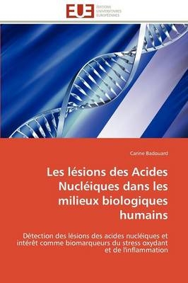 Les L�sions Des Acides Nucl�iques Dans Les Milieux Biologiques Humains -  Badouard-C