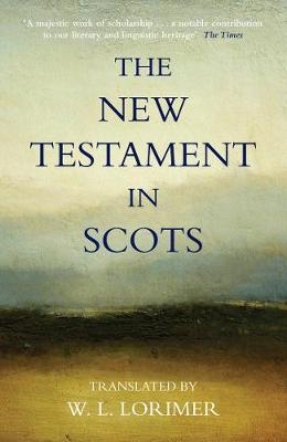 The New Testament In Scots - William L. Lorimer