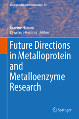 Future Directions in Metalloprotein and Metalloenzyme Research - 