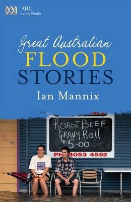Great Australian Flood Stories - Ian Mannix