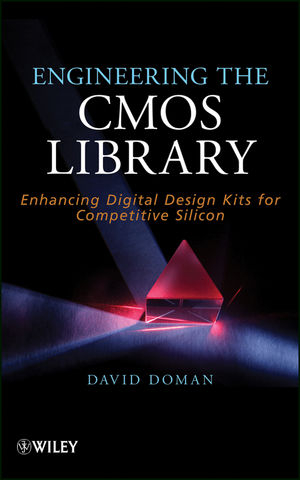 Engineering the CMOS Library - DAVID DOMAN