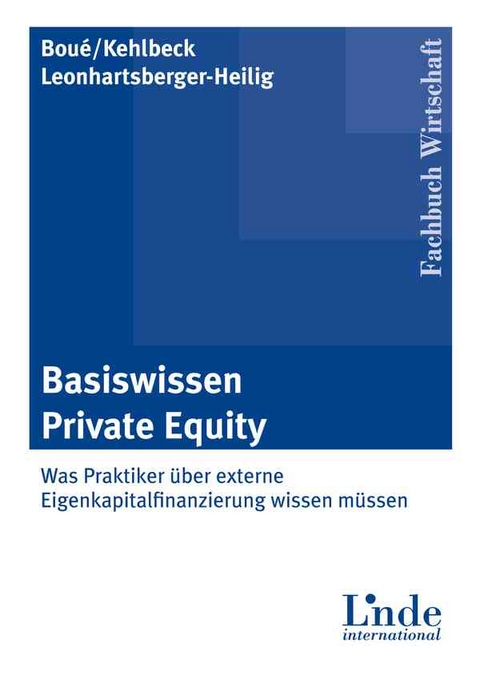 Basiswissen Private Equity - Andreas Boué, Heike Kehlbeck, Werner Leonhartsberger