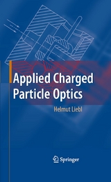 Applied Charged Particle Optics - Helmut Liebl