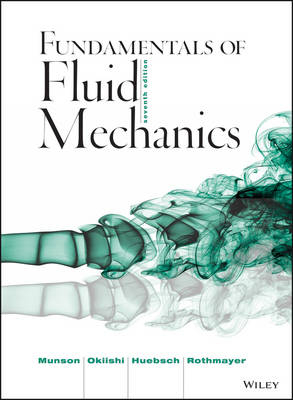 Fundamentals of Fluid Mechanics - Bruce R. Munson, Alric P. Rothmayer, Theodore H. Okiishi, Wade W. Huebsch