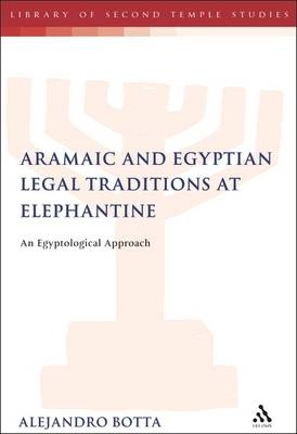The Aramaic and Egyptian Legal Traditions at Elephantine - Alejandro F. Botta