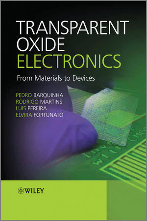 Transparent Oxide Electronics - Pedro Barquinha, Rodrigo Martins, Luis Pereira, Elvira Fortunato